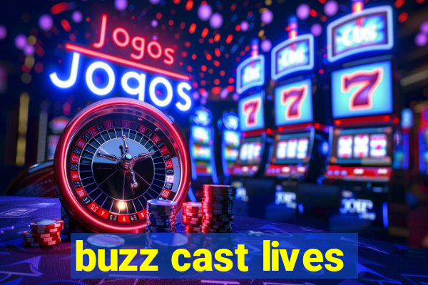 buzz cast lives